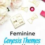 Girly, Feminine WordPress Genesis themes for your Mom blog.