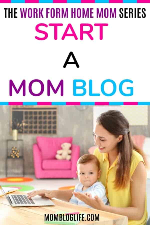 Work From Home Mom: Start A Mom Blog - Mom Life